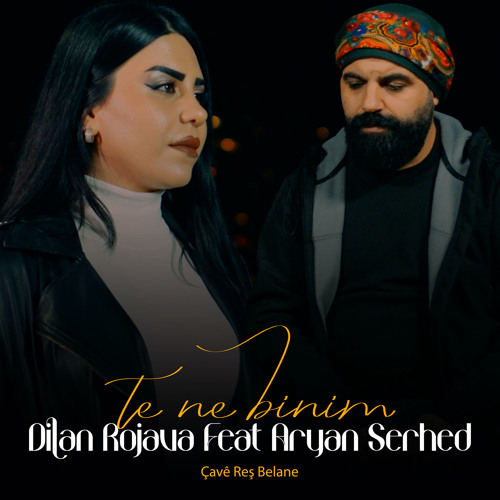 Te Ne Bînim / Çavê Reş Belane (feat. Aryan Serhed)