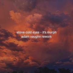 It's Murph - Stone Cold Eyes (Adam Vaughn Rework) [FREE DL]