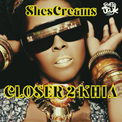 Closer 2 Khia (ShesCreaMix)