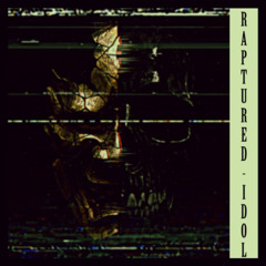 Raptured Idol (Slowed)