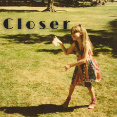 Closer / Mother's Day