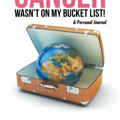 Ebook Cancer Wasn?T on My Bucket List! a Personal Journal for android
