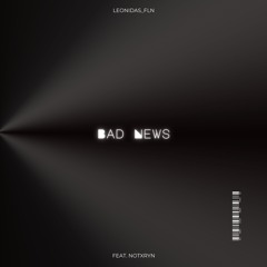 Bad News (Feat. Notxryn)