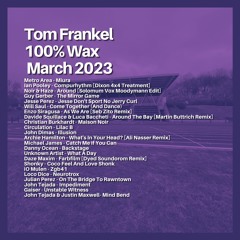 Tom Frankel - 100% WAX | March 2023