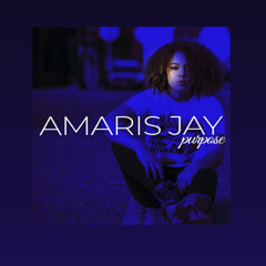 Amaris Jay- Purpose