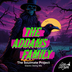 The Soulmate Project - The Addams Family (Electro Swing Mix) // ESTSP050