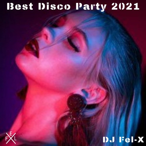 Best Disco Party 2021 Mix DJ Fel-X