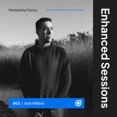 Enhanced Sessions 803 with Jack Willard - Hosted by Farius
