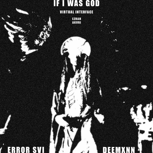IF I WAS GOD (FEAT. DEEMXNN) [PROD. EZRAH + AKVRI]