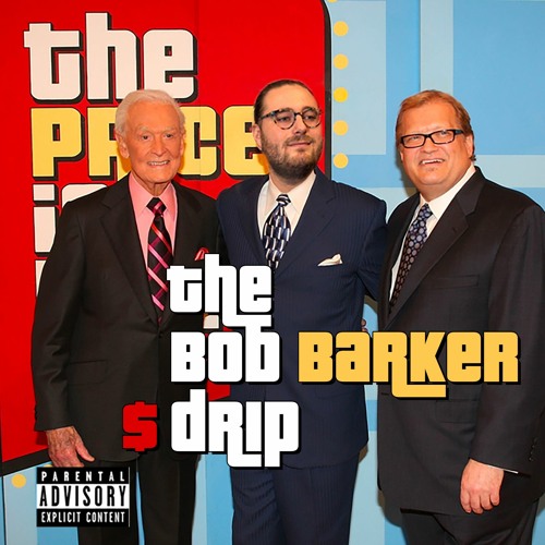 The Bob Barker Drip