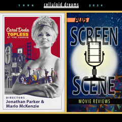 CAROL DODA: TOPLESS AT THE CONDOR + ALL NEW MOVIE REVIEWS (CELLULOID DREAMS THE MOVIE SHOW) 3/21/24