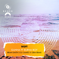 Gunna ft Burna Boy - WGFT (Brian Smith x DJ Cameo x OBM Edit) (FREE DOWNLOAD)