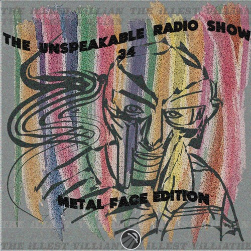 The Unspeakable Radio Show 34 (Metal Face Edition)