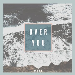 NEZE - OVER YOU