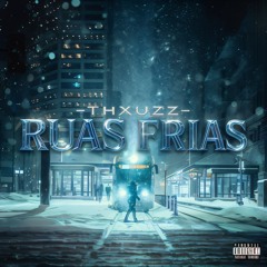 Thxuzz - Ruas Frias (Prod. By JohnymCarti)