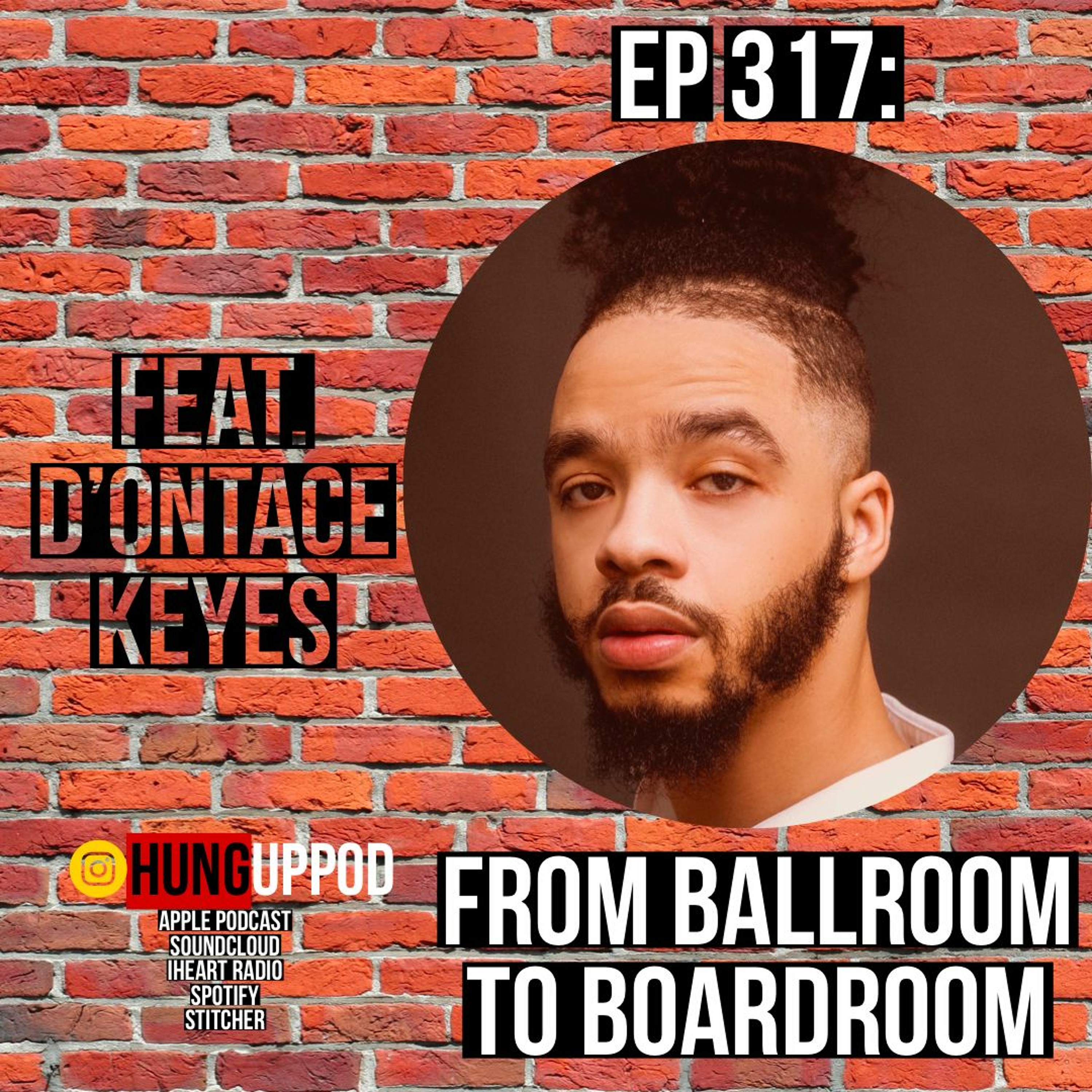 Episode 317: From Ballroom to Boardroom Feat. D’Ontace Keyes episode artwork