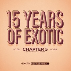 15 Years Of Exotic - Chapter 5 incl. Mario Bazouri, Medusa Odyssey, Urban Flex & Gabieris