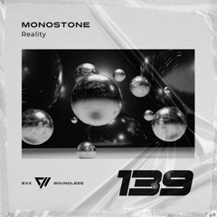 Monostone - Reality [EXX Boundless]