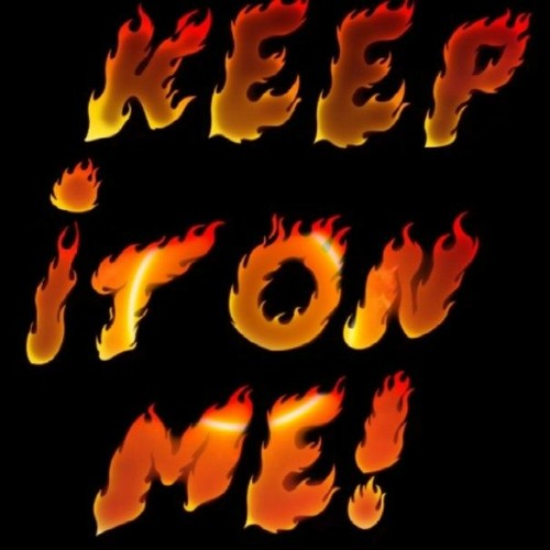 Keep it on Me!