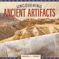 Get PDF Uncovering Ancient Artifacts (Excavation Exploration) by  Rachael L. Thomas
