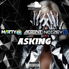 Agent Blue - Marty B & Noizey B - Asking