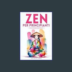 #^Ebook 📚 ZEN PER PRINCIPIANTI: La nuova guida pratica allo Zen adatta a tutti. Il manuale Anti-St