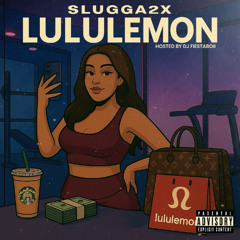 Lululemon (Hosted By DJ Fiestaboii)