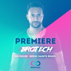 [Premiere] Brotech - Dis House (Redux Saints Remix)- Deeplomatic Recordings