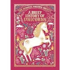 The Magical Unicorn Society: A Brief History of Unicorns (The Magical Unicorn Society, 2) by