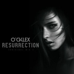 O'cklex - Resurrection [ Original Mix ]
