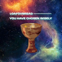 You Have Chosen Wisely