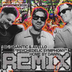 Big Gigantic & AVELLO - Psychedelic Symphony (Home By Dawn Remix)