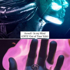 Axwell - In My Mind (CRTZ 'Out of Time' Edit)