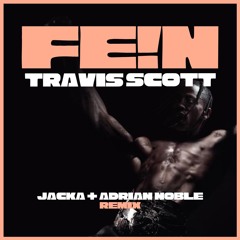 Travis Scott - FE!N (Jacka + Adrian Noble Remix)