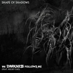 The Darkness Follows Me (Feat. Kelsey Luo)