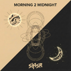 MORNING 2 MIDNIGHT