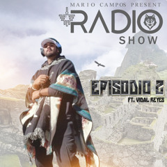 MARIO CAMPOS & VIDAL REYES - Radio Show Episode 02 Mix