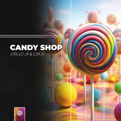 Cirillo Jr & Lorjs - Candy Shop