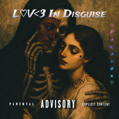 L♡V</3 In Disguise (prod. SHVRS)
