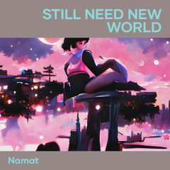 Still Need New World