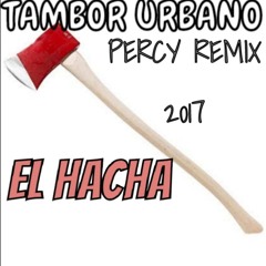 El hacha - Tambor Urbano [PercyRemix  Delicius Tribe Private 2018]