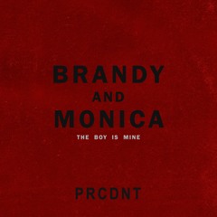 Brandy And Monica - The boy is mine (PRCDNT remix)