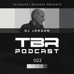 The Techburst Podcast 022 - DJ Jordan