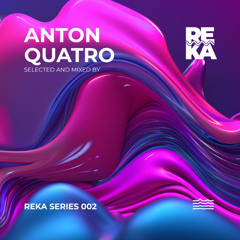 Anton Quatro - Reka Series 002 (Special Mix)