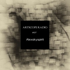 Artscope Radio #27 : Alexskyspirit