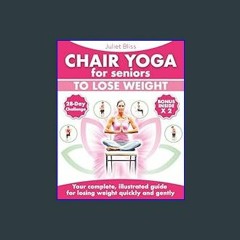 Read ebook [PDF] 🌟 Chair Yoga for Seniors to Lose Weight: A Clear and Comprehensive Guide to Losin