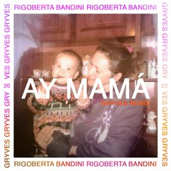 Rigoberta Bandini // Ay Mamá [Gryves Remix]