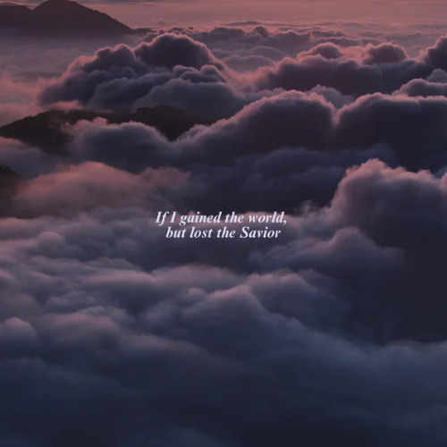 If I gained the world, but lost the Savior