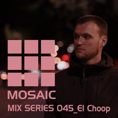 Mosaic Mix Series 045_El Choop
