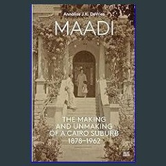 $$EBOOK 📕 Maadi: The Making and Unmaking of a Cairo Suburb, 1878–1962     Hardcover – March 23, 20